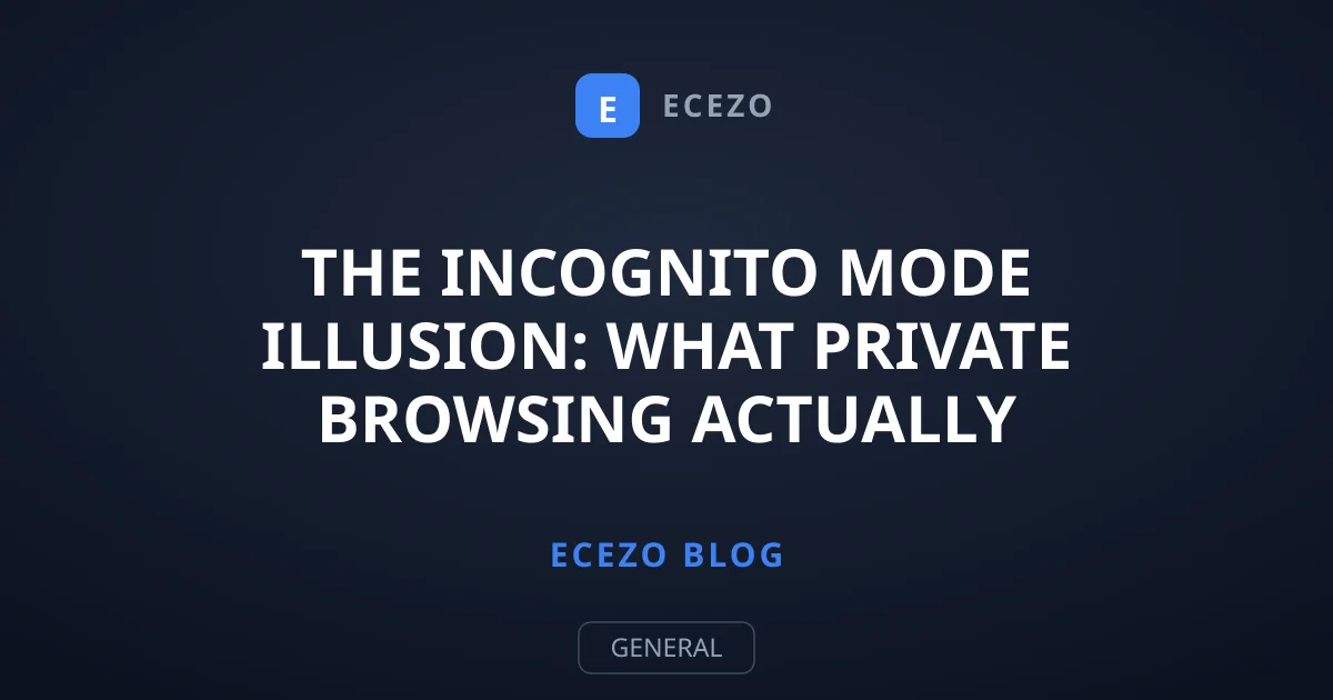 The Incognito Mode Illusion: What Private Browsing Actually Hides